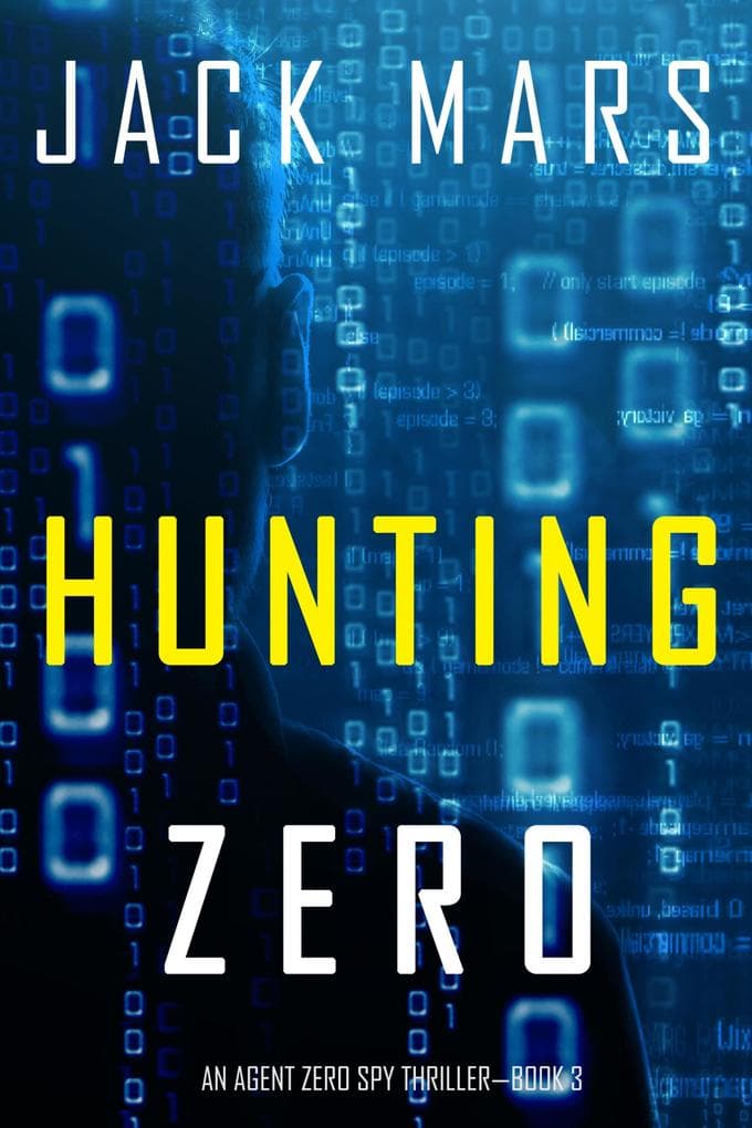 Hunting Zero (An Agent Zero Spy Thriller-Book #3)