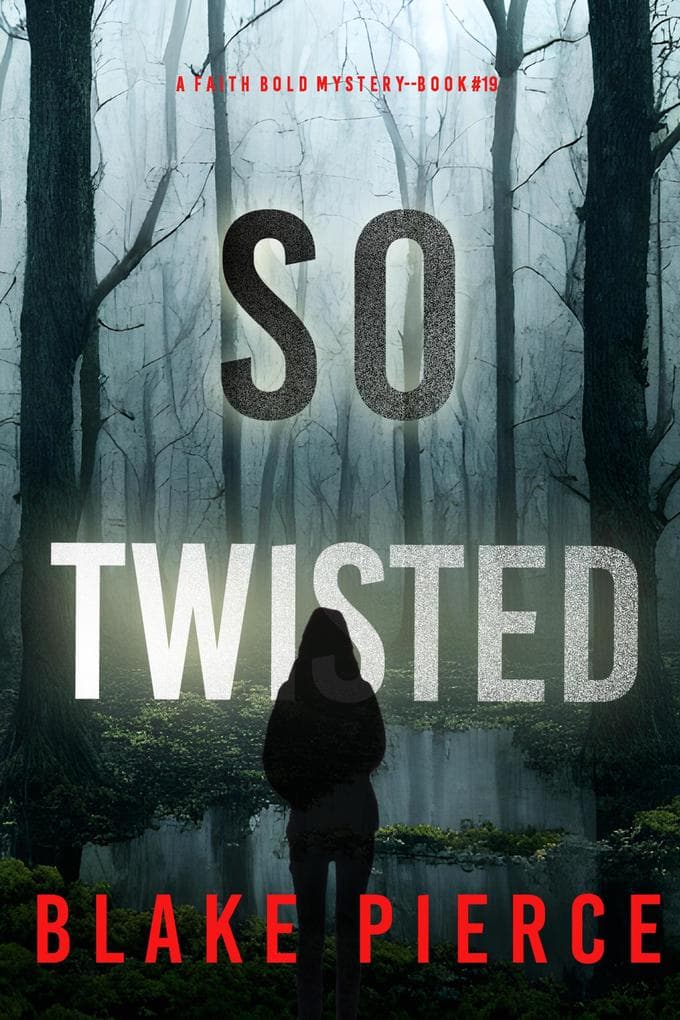 So Twisted (A Faith Bold FBI Suspense Thriller-Book Nineteen)