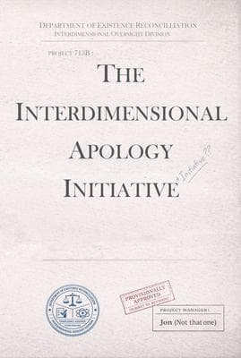 The Interdimensional Apology Initiative