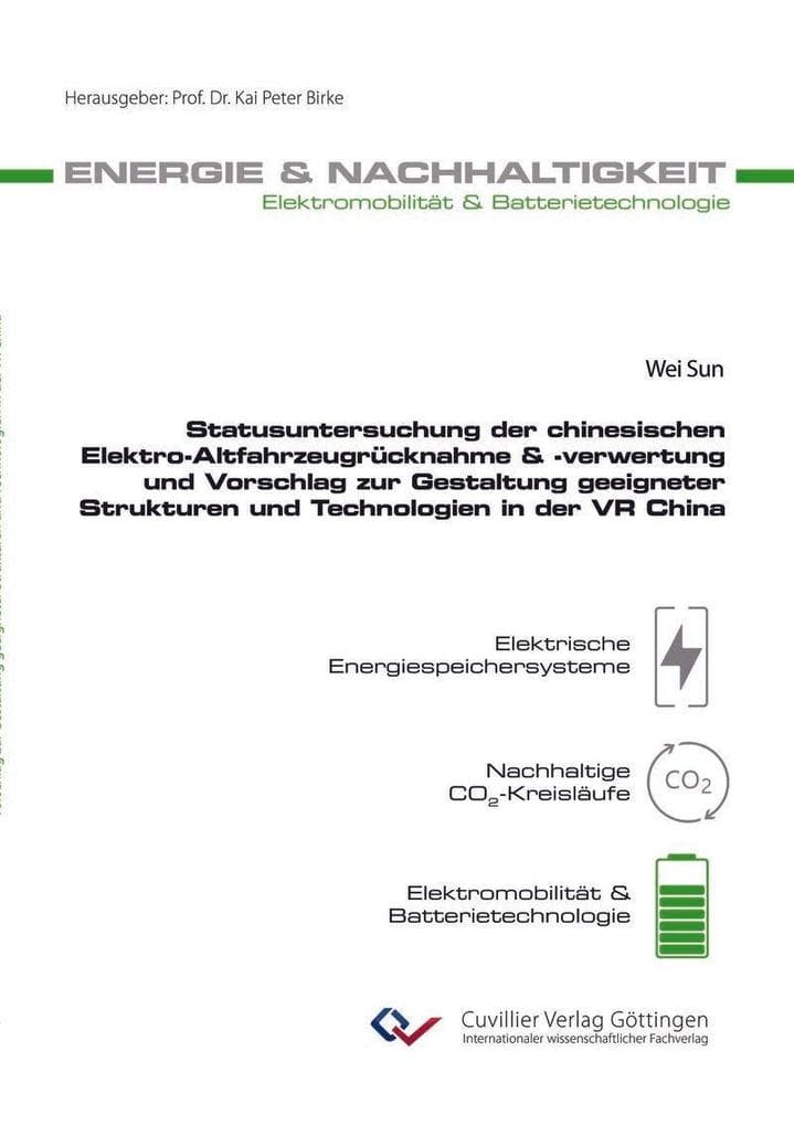 Statusuntersuchung der chinesischen Elektro-Altfahrzeugrücknahme & -verwertung und Vorschlag zur Gestaltung geeigneter Strukturen und Technologien in der VR China