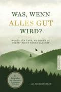 Was, wenn alles gut wird?