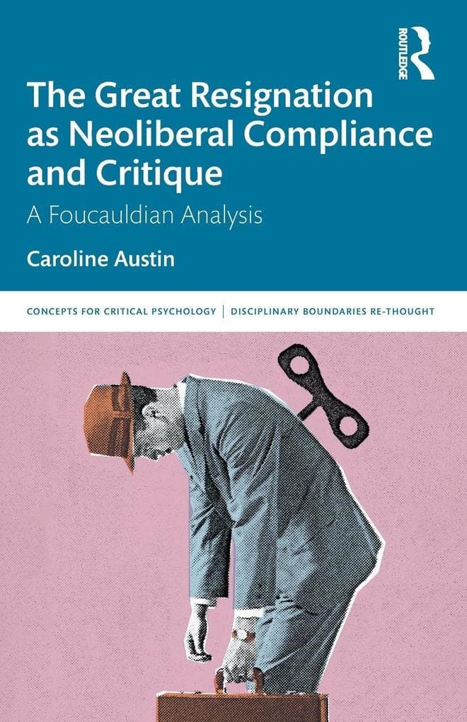 The Great Resignation as Neoliberal Compliance and Critique