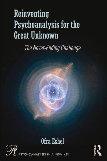 Reinventing Psychoanalysis for the Great Unknown