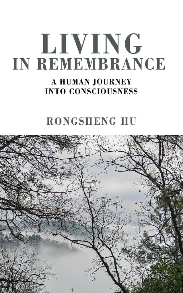 Living in Remembrance, a Human Journey into Consciousness