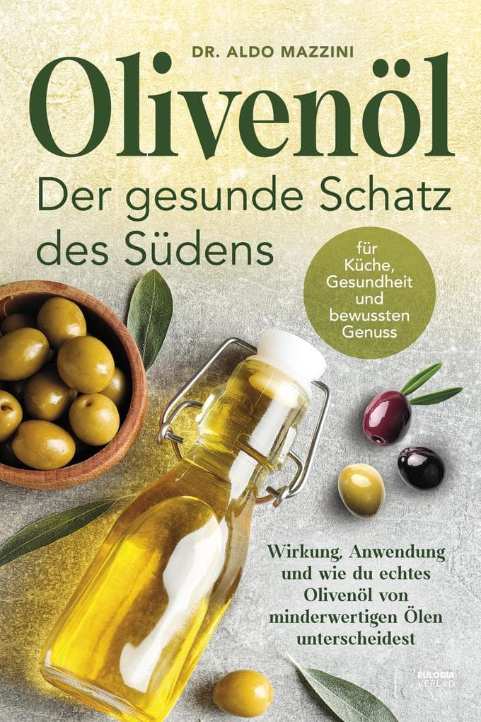 Olivenöl - Der gesunde Schatz des Südens