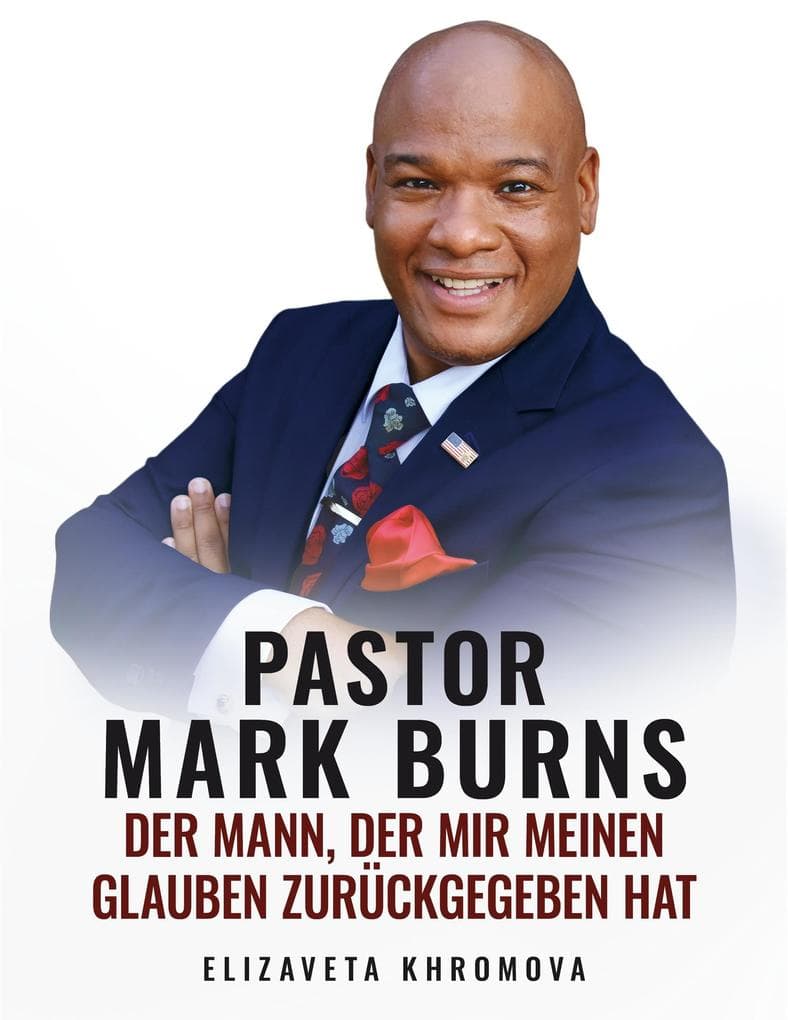 Pastor Mark Burns. Der Mann, der mir meinen Glauben zurückgegeben hat (German Edition)