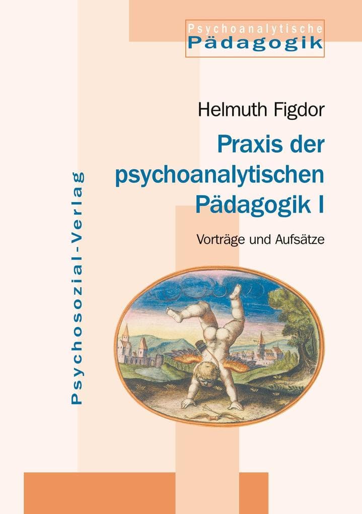Praxis der psychoanalytischen Pädagogik I