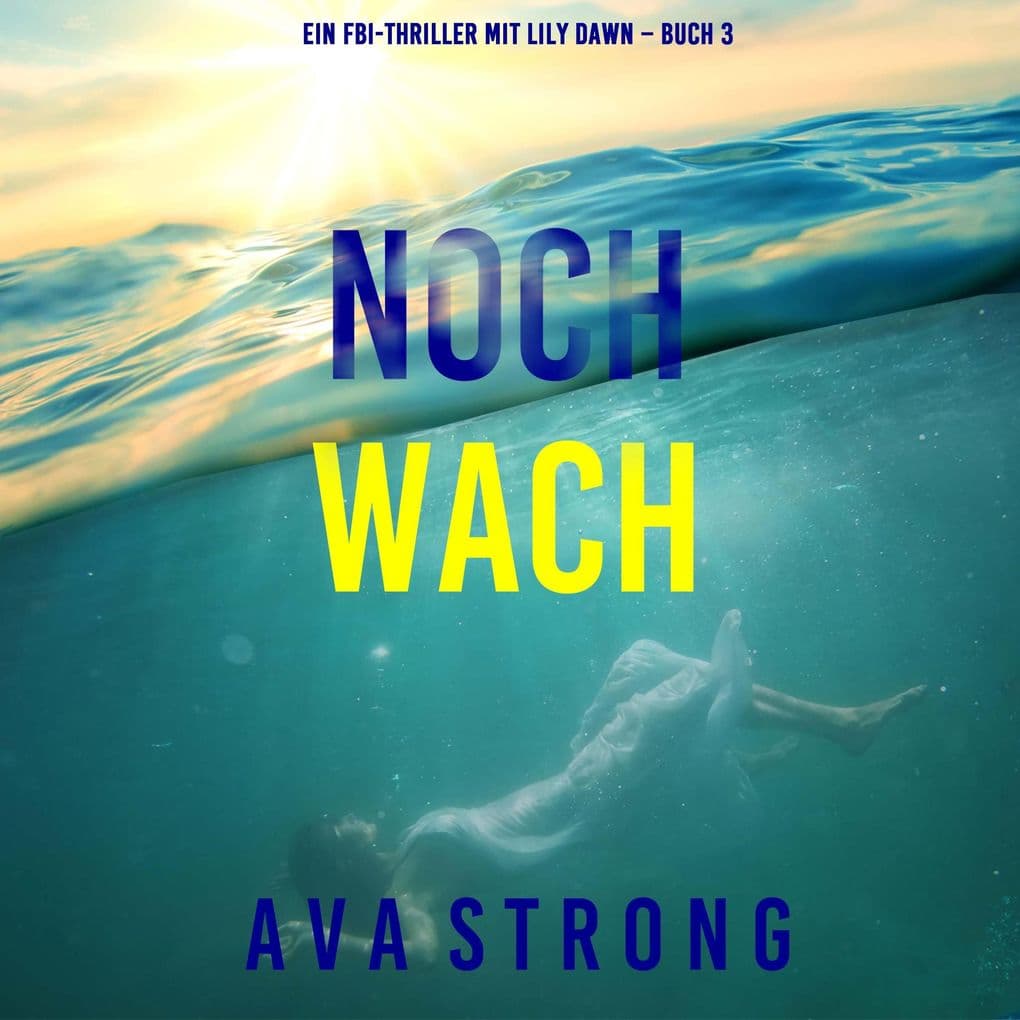 Noch wach (Ein FBI-Thriller mit Lily Dawn Buch 3)