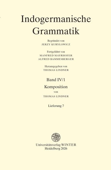 Indogermanische Grammatik / Band IV: Wortbildungslehre (Derivationsmorphologie) / Teilband 1: Komposition / Fasc. 7: [Lieferung 7]
