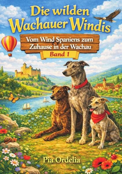 Vom Wind Spaniens zum Zuhause in der Wachau Band 1