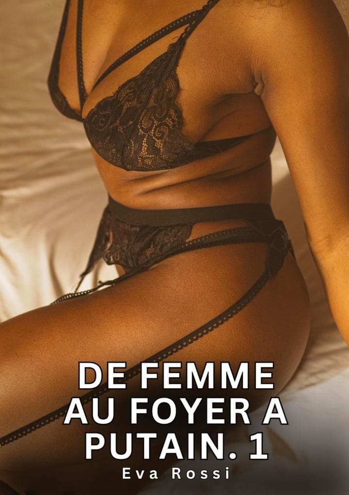 De Femme au Foyer a Putain. 1
