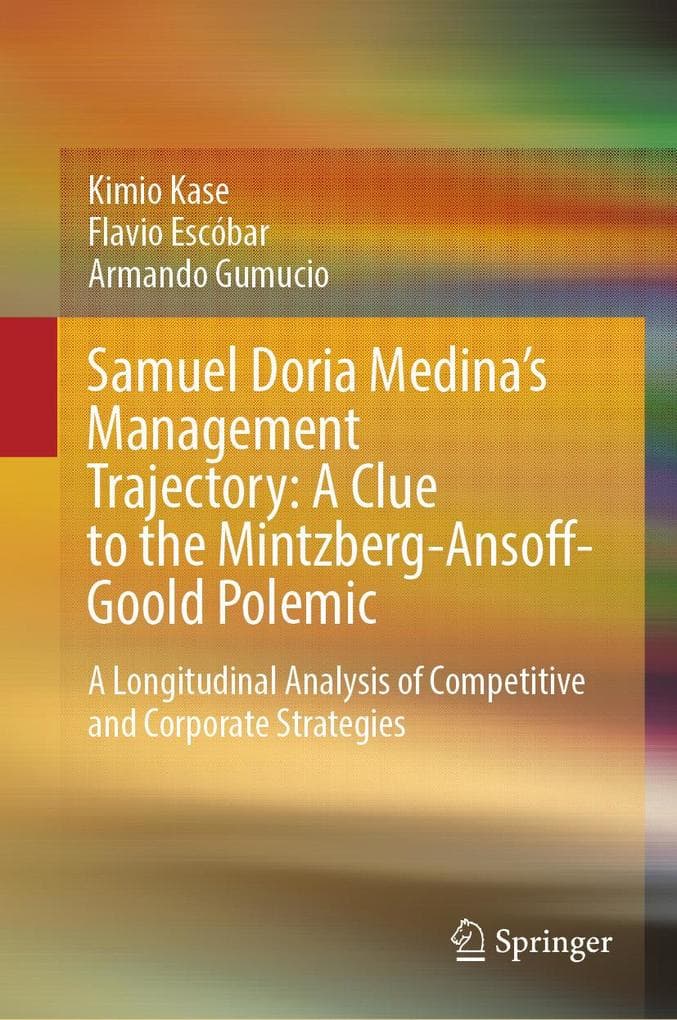 Samuel Doria Medina's Management Trajectory: A Clue to the Mintzberg-Ansoff-Goold Polemic
