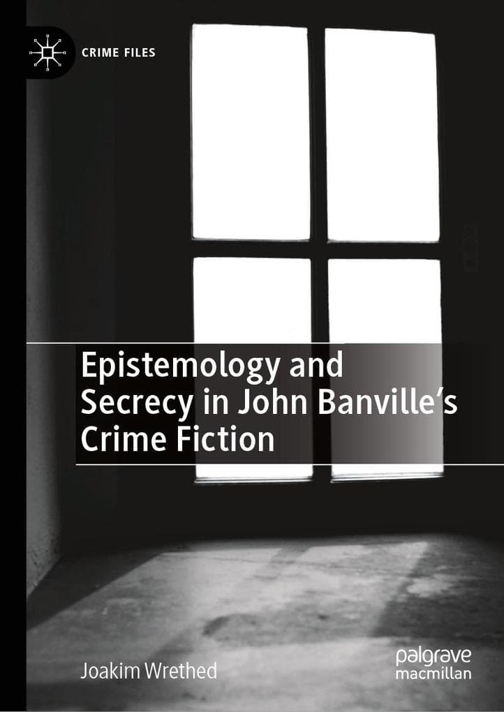 Epistemology and Secrecy in John Banville's Crime Fiction