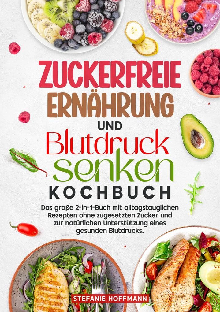 Zuckerfreie Ernährung und Blutdruck senken Kochbuch