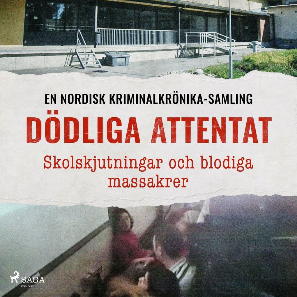 Dödliga attentat Skolskjutningar och blodiga massakrer