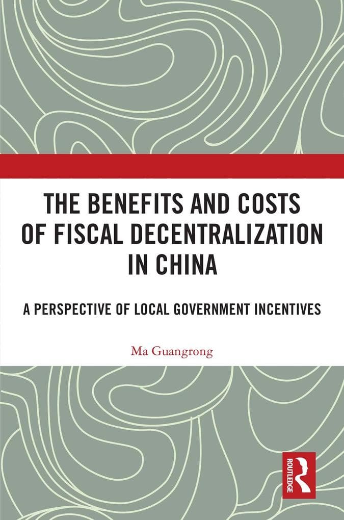 The Benefits and Costs of Fiscal Decentralization in China