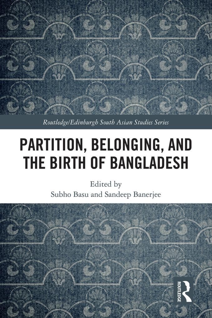 Partition, Belonging, and the Birth of Bangladesh