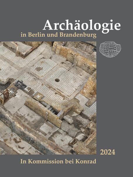 Archäologie in Berlin und Brandenburg 2024