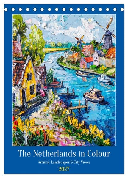 The Netherlands in Colour - Artistic Landscapes and City Views (Desk Calendar 2027 DIN A5 portrait), CALVENDO 12 Month DeskCalendar
