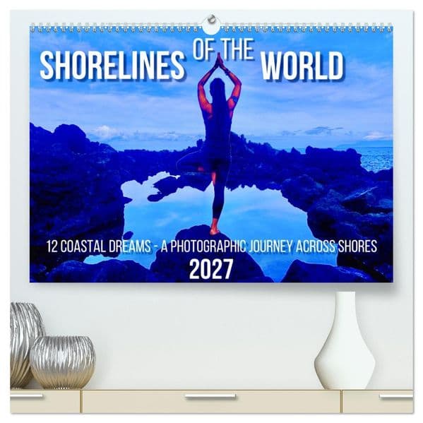 Shorelines of the World (High Quality Premium Wall Calendar 2027 DIN A2 landscape),CALVENDO 12 Month Wall Calendar