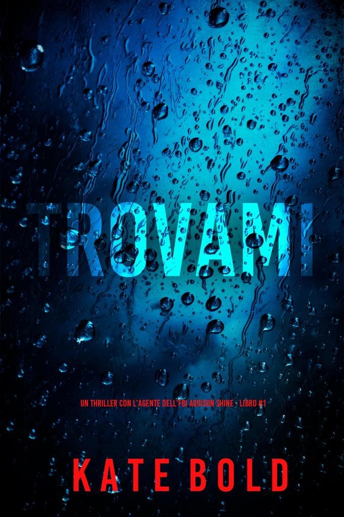 Trovami (Un thriller con l'agente dell'FBI Addison Shine - Libro 1)