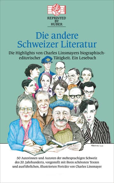 Die andere Schweizer Literatur - Die Highlights von Charles Linsmayers biographisch-editorischer Tätigkeit. Ein Lesebuch