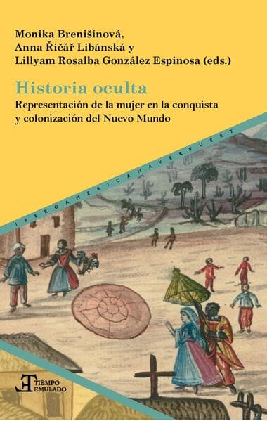 Historia oculta : representación de la mujer en la conquista y colonización del Nuevo Mundo