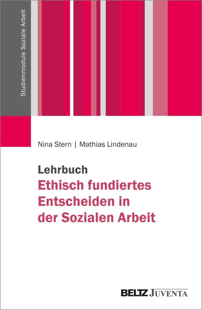 Lehrbuch Ethisch fundiertes Entscheiden in der Sozialen Arbeit