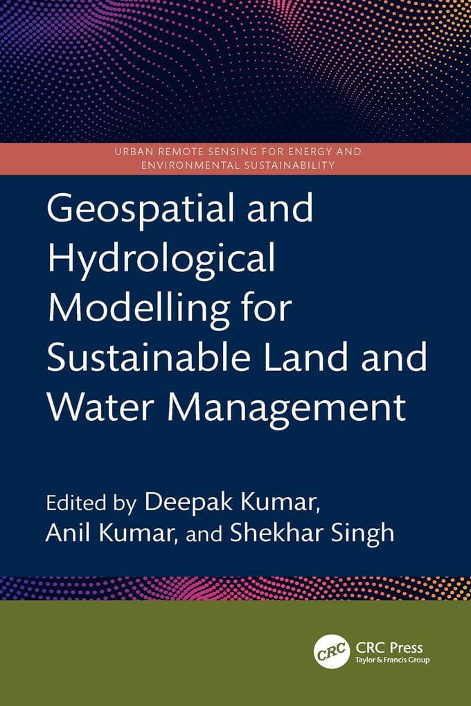 Geospatial and Hydrological Modelling for Sustainable Land and Water Management