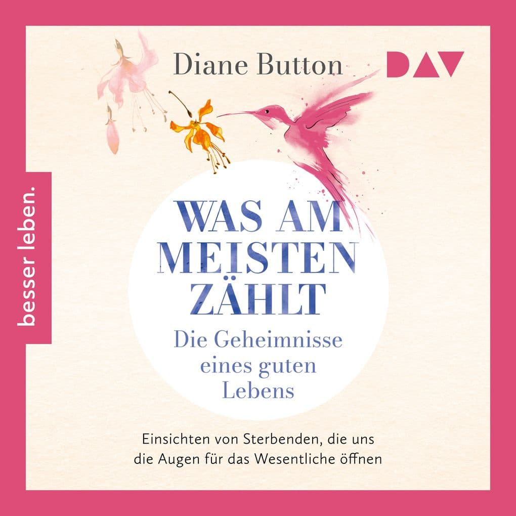 Was am meisten zählt. Die Geheimnisse eines guten Lebens