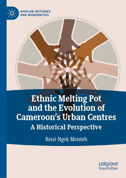 Ethnic Melting Pot and the Evolution of Cameroon's Urban Centres