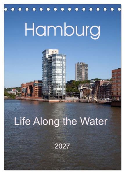 Hamburg - Life Along the Water (Desk Calendar 2027 DIN A5 portrait), CALVENDO 12 Month DeskCalendar