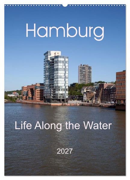 Hamburg - Life Along the Water (Wall Calendar 2027 DIN A2 portrait), CALVENDO 12 Month Wall Calendar