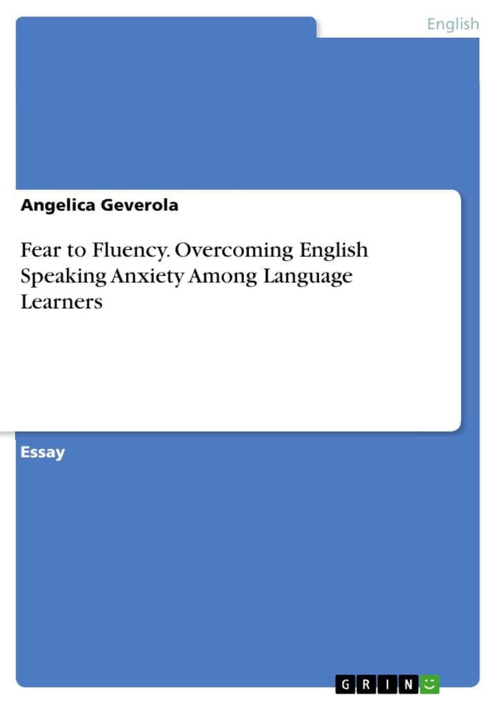 Fear to Fluency. Overcoming English Speaking Anxiety Among Language Learners