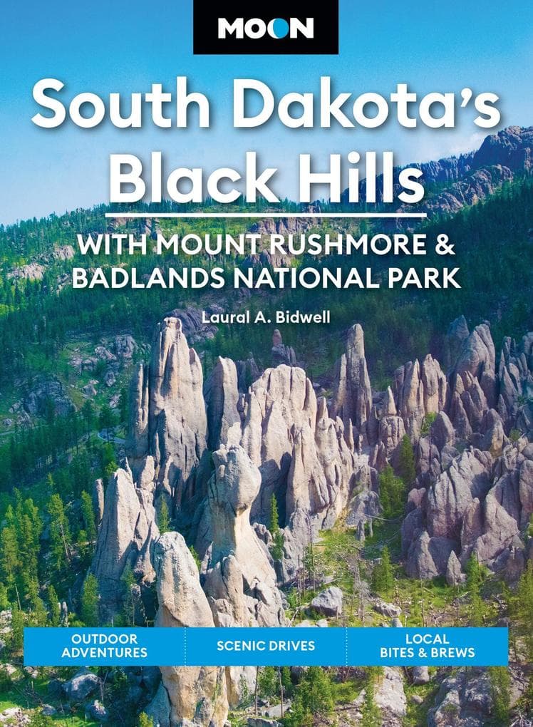 Moon South Dakota's Black Hills: With Mount Rushmore & Badlands National Park