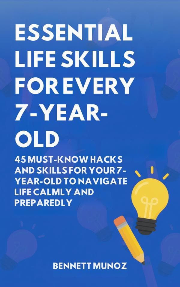 Essential Life Skills for Every 7-Year-Old