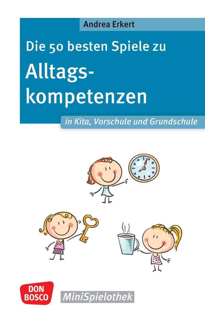 Die 50 besten Spiele zu Alltagskompetenzen in Kita, Vorschule und Grundschule - ebook