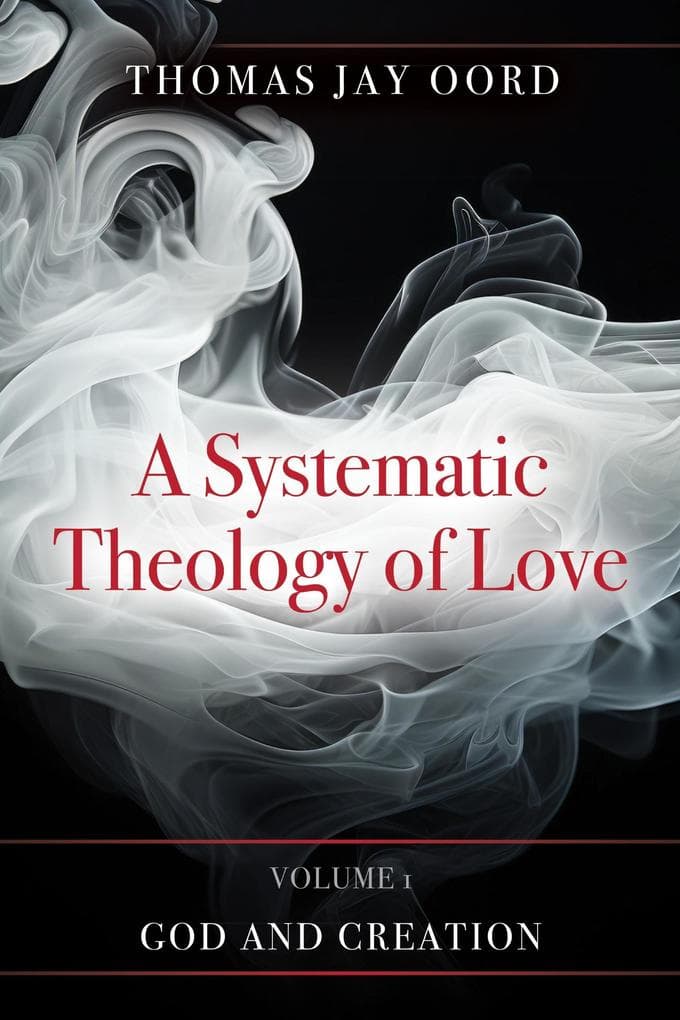 A Systematic Theology of Love - Volume 1
