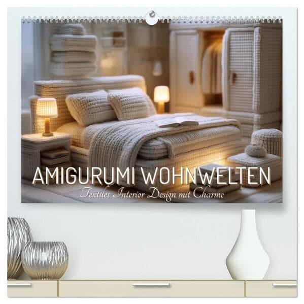 Amigurumi Wohnwelten. Textiles Interior Design mit Charme (hochwertiger Premium Wandkalender 2027 DIN A2 quer), Kunstdruck in Hochglanz