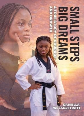 Small Steps Big Dreams A True Story of Courage and Growth