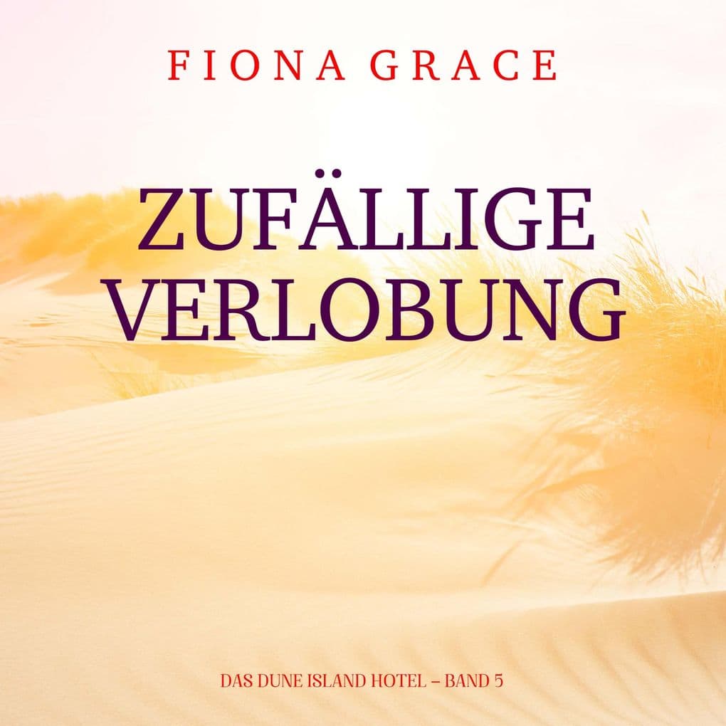 Zufällige Verlobung (Das Dune Island Hotel Band 5)