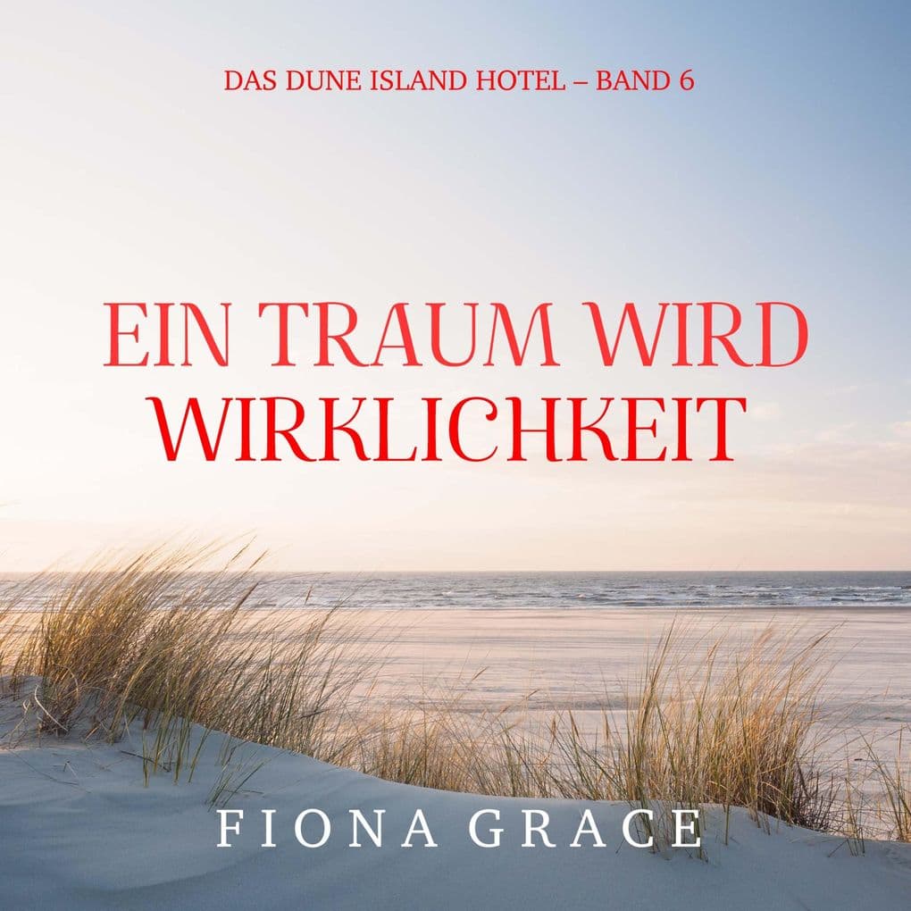 Ein Traum wird Wirklichkeit (Das Dune Island Hotel Band 6)