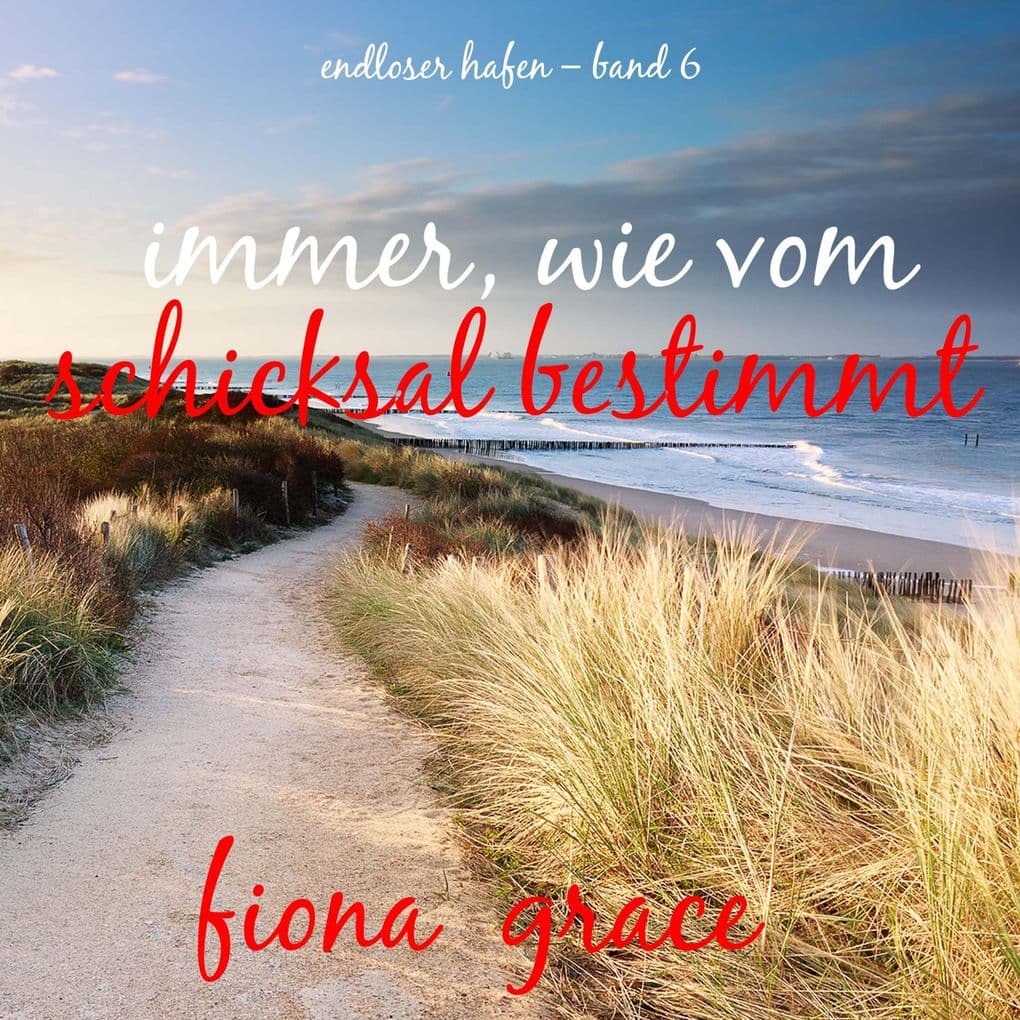 Immer, wie vom Schicksal bestimmt (Endloser Hafen Band 6)