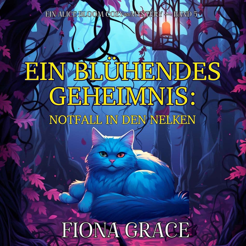Ein Blühendes Geheimnis: Notfall in den Nelken (Ein Alice Bloom Cozy-Mystery Band 5)