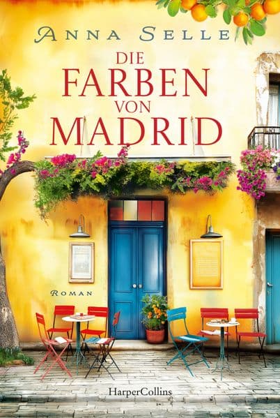 Die Farben von Madrid: Roman | Die große Liebe unter der sengenden Hitze Madrids | Für Fans von Jojo Moyes und Dani Atkins