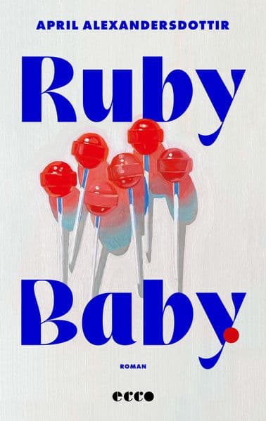 Ruby Baby: Roman | Rau, sinnlich, unverblümt: Der Bestseller von Norwegens überraschendster Debütantin endlich auf Deutsch | 'Eine absolute Empfehlung!' Gesa Wegeng, WDR 1LIVE
