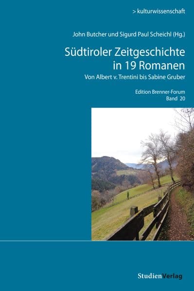Südtiroler Zeitgeschichte in 19 Romanen: Von Albert v. Trentini bis Sabine Gruber