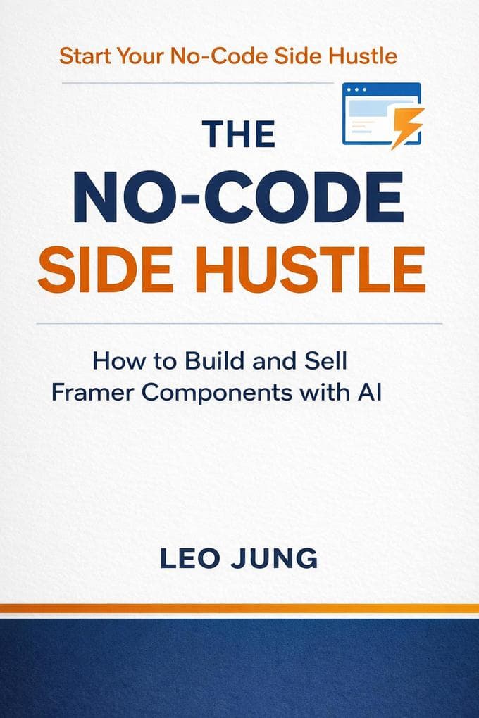 The No-Code Side Hustle: How to Build and Sell Framer Components with AI