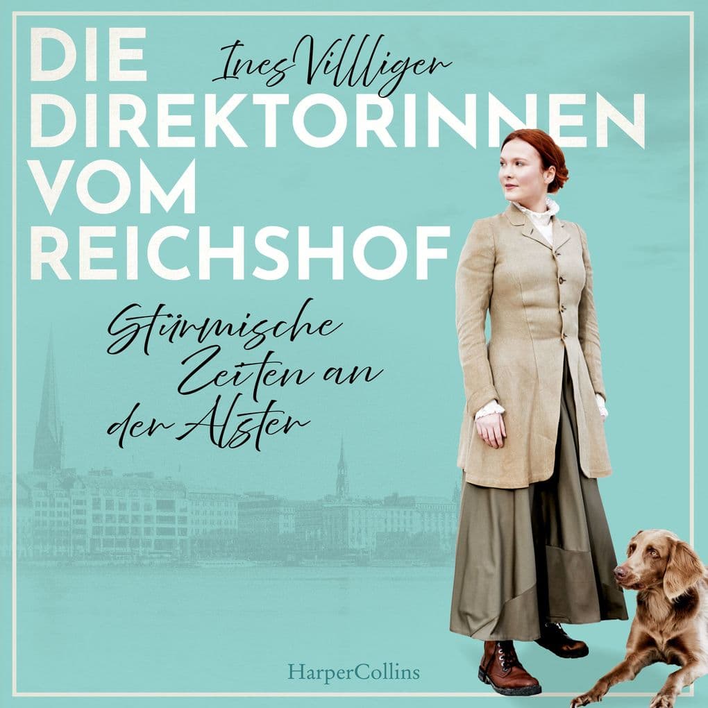 Die Direktorinnen vom Reichshof. Stürmische Zeiten an der Alster: Ein Hamburger Grandhotel, drei unabhängige Frauen | Für Fans von Miriam Georg und Carmen Korn
