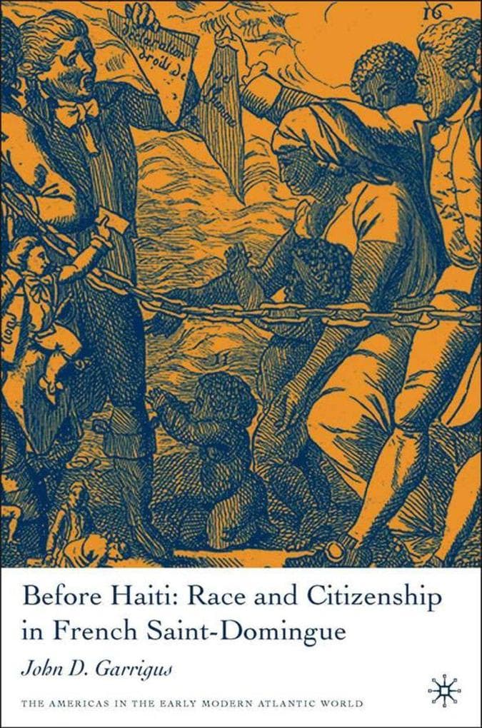 Before Haiti: Race and Citizenship in French Saint-Domingue